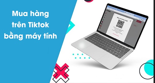 Mua hàng trên tiktok bằng máy tính được không?