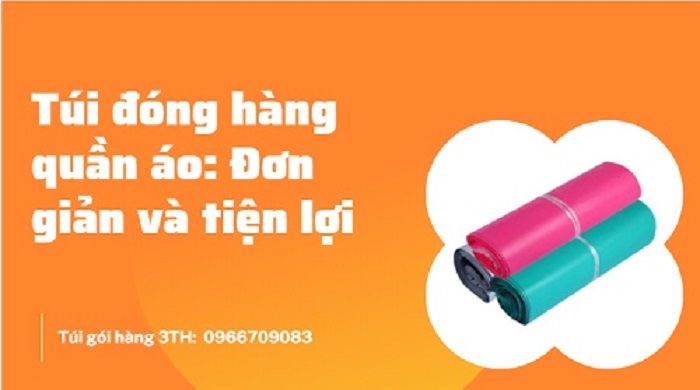 Túi đóng hàng quần áo 3TH: Đóng gói đơn giản và tiện lợi